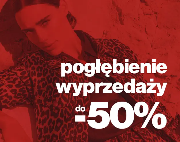 POGŁĘBIENIE WYPRZEDAŻY do -50%