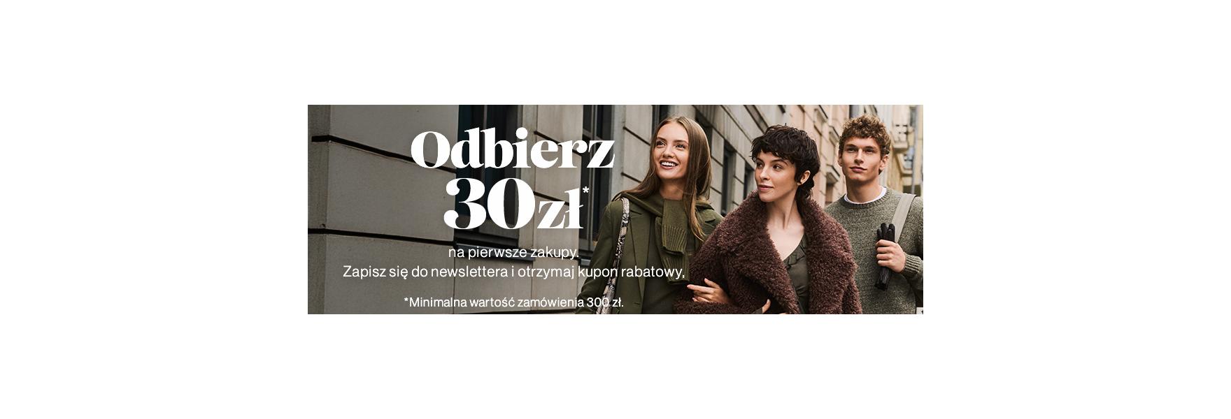 odbierz 30zł na pierwsze zakupy: zapisz się do newslettera i odbierz kupon rabatowy