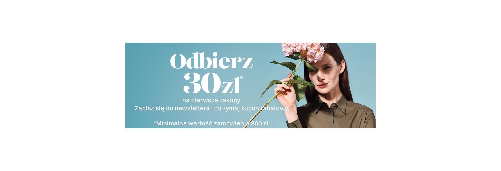 odbierz 30zł na pierwsze zakupy: zapisz się do newslettera i odbierz kupon rabatowy